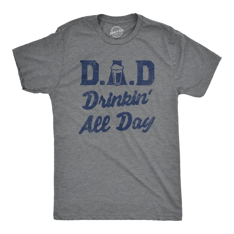 DAD Drinkin All Day Men's T Shirt