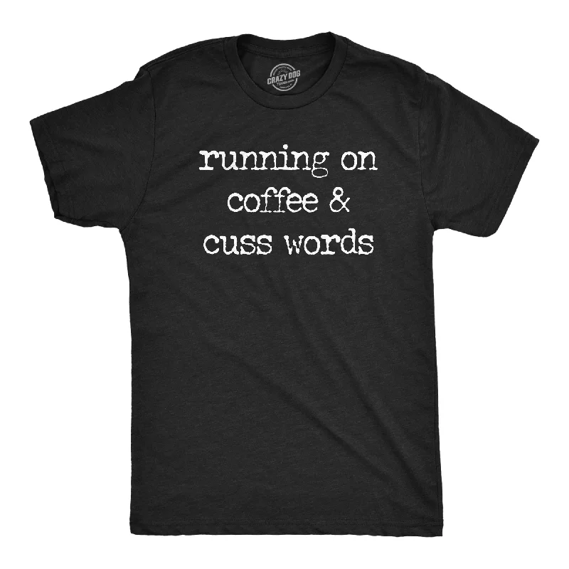 Running On Coffee And Cuss Words Men's T Shirt