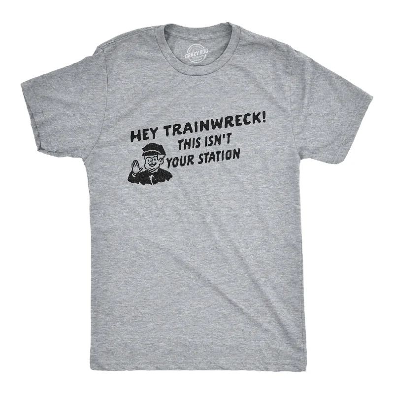 Hey Trainwreck Men's T Shirt