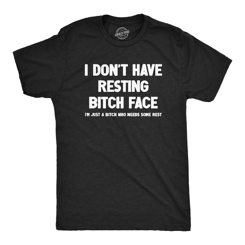 I Dont Have Resting Bitch Face Men's T Shirt