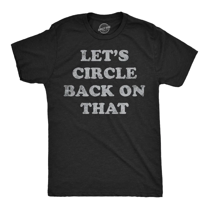 Lets Circle Back On That Men's T Shirt