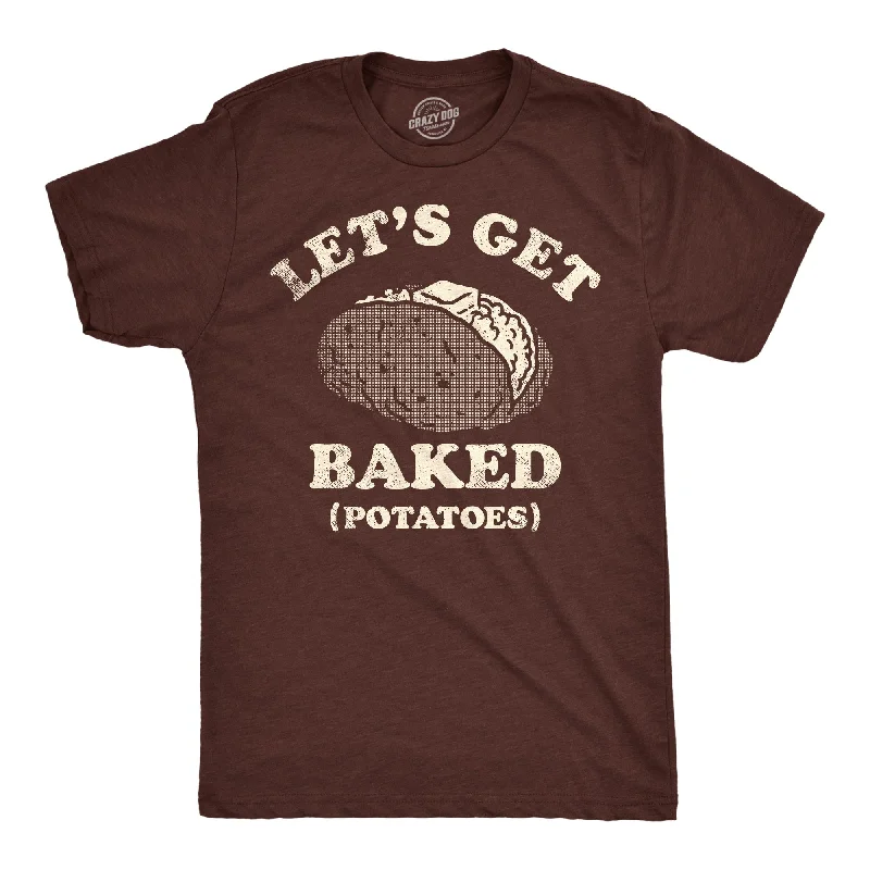 Lets Get Baked Potatoes Men's T Shirt