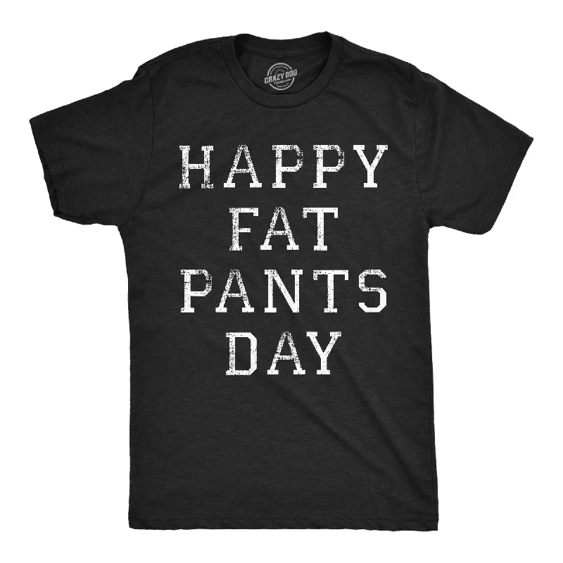 Happy Fat Pants Day Men's T Shirt