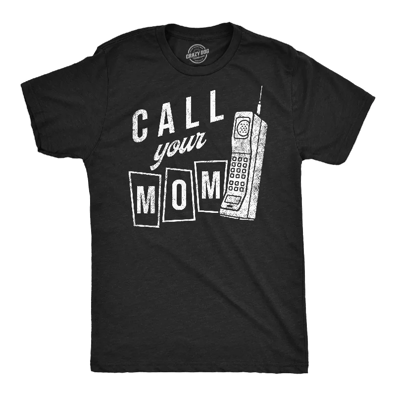 Call Your Mom Men's T Shirt