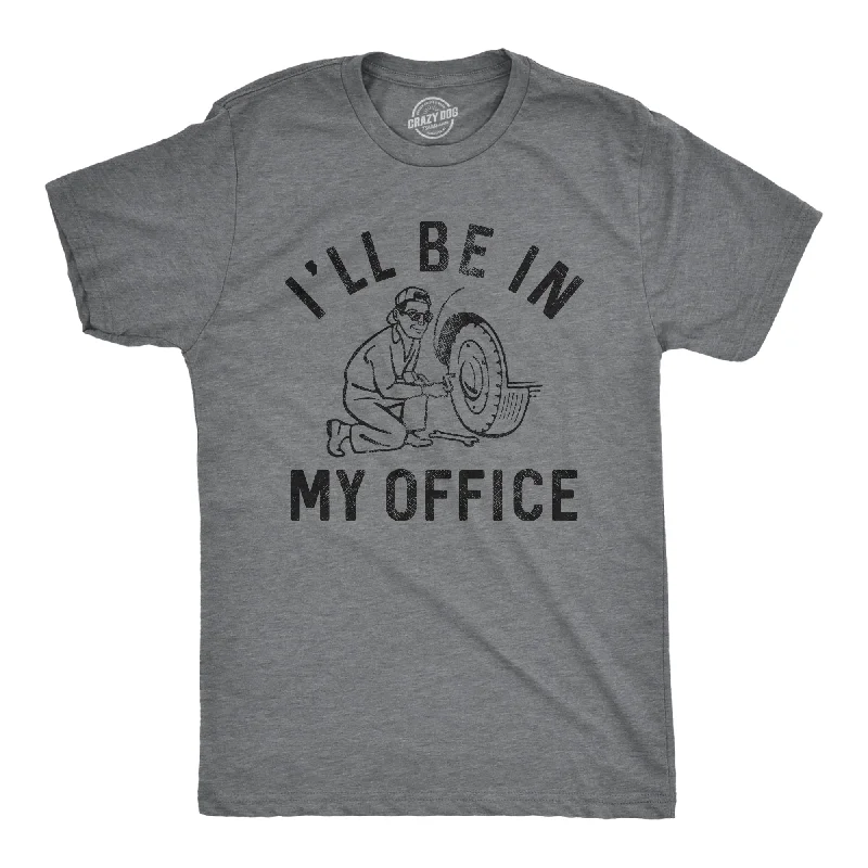 Ill Be In My Office Men's T Shirt