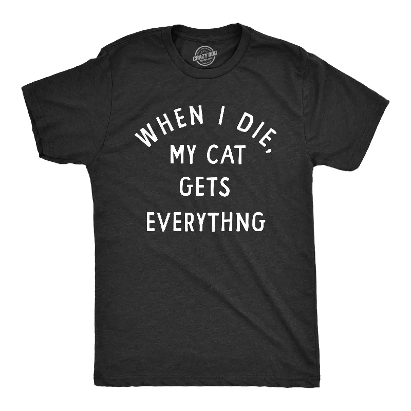 When I Die My Cat Gets Everything Men's T Shirt