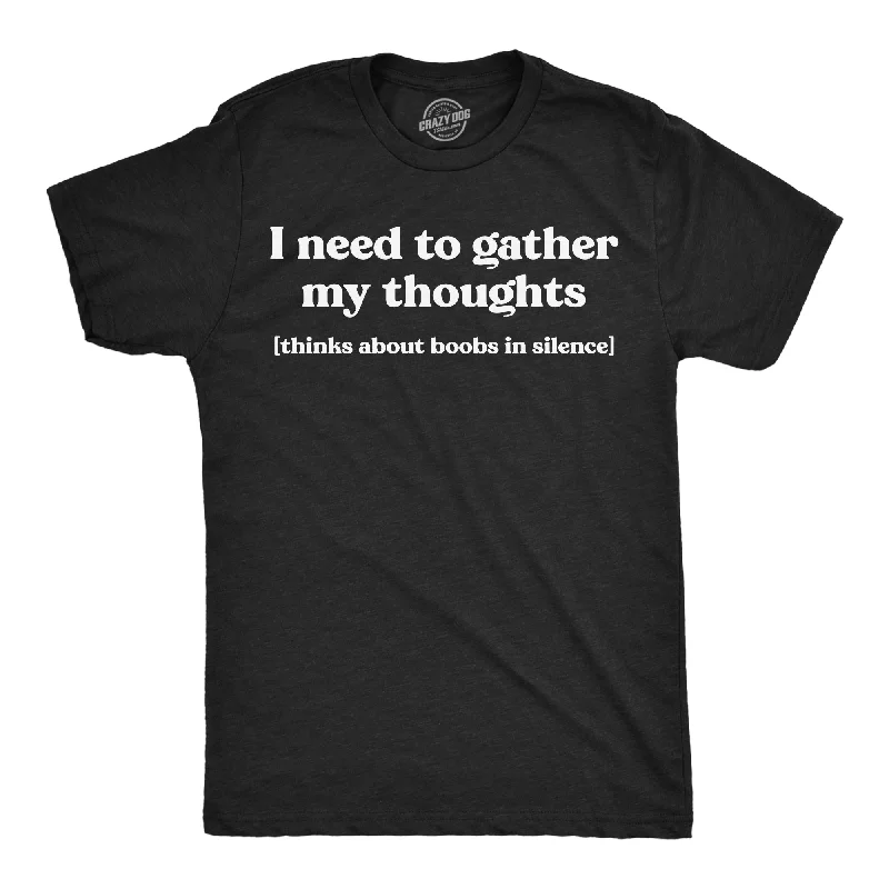 I Need To Gather My Thoughts Boobs Men's T Shirt