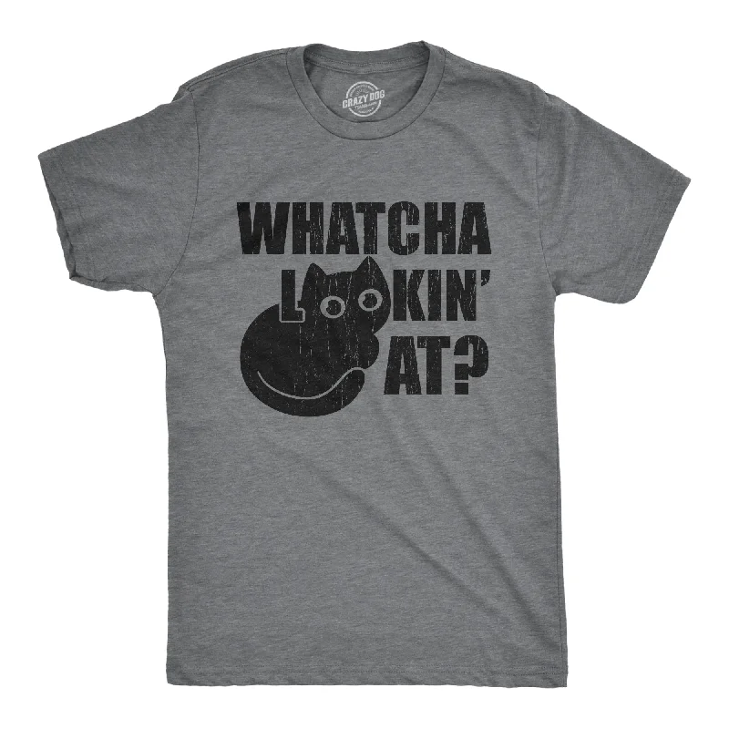 Whatcha Lookin At Men's T Shirt