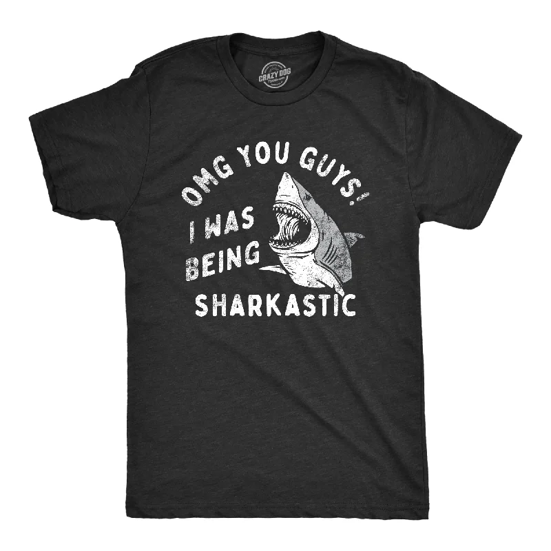 OMG You Guys I Was Being Sharkastic Men's T Shirt