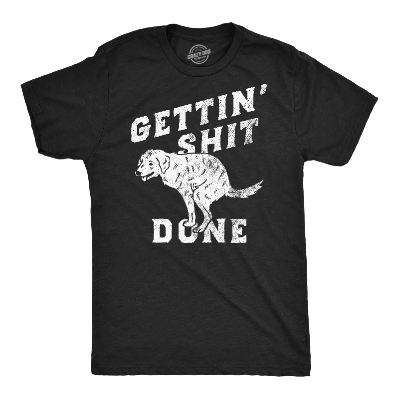 Gettin Shit Done Dog Men's T Shirt