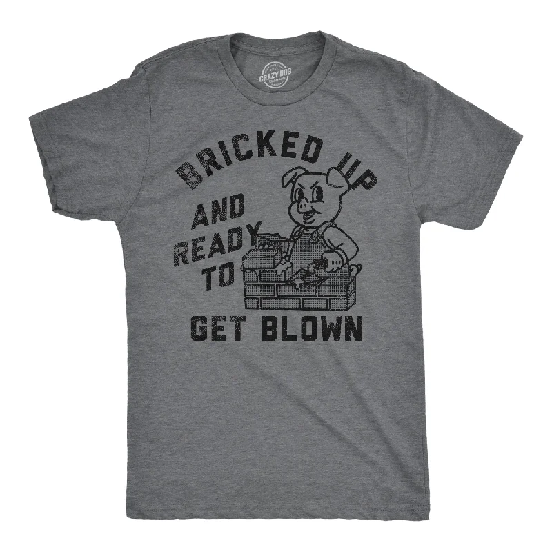 Bricked Up And Ready To Get Blown Men's T Shirt