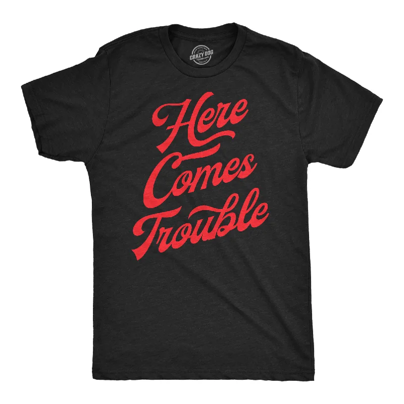 Here Comes Trouble Men's T Shirt