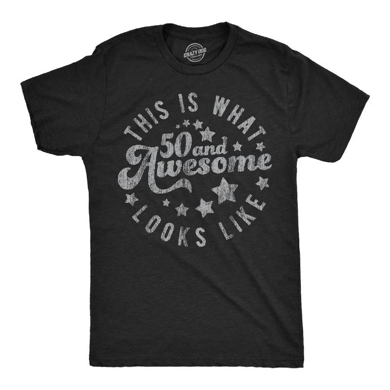 This Is What 50 And Awesome Looks Like Men's T Shirt