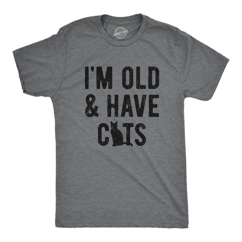 I'm Old And I Have Cats Men's T Shirt