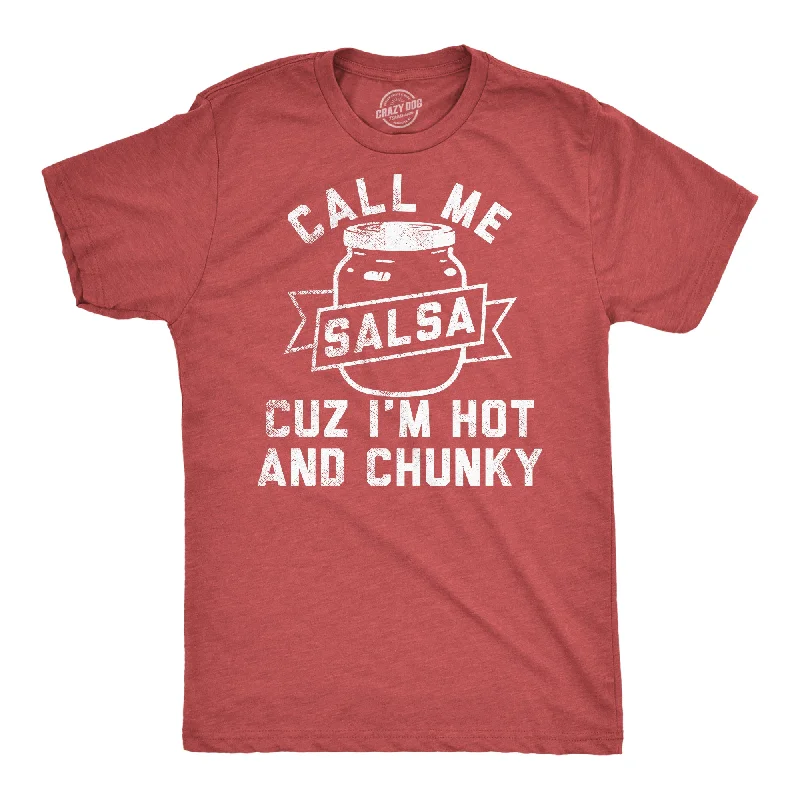 Call Me Salsa Cuz Im Hot And Chunky Men's T Shirt