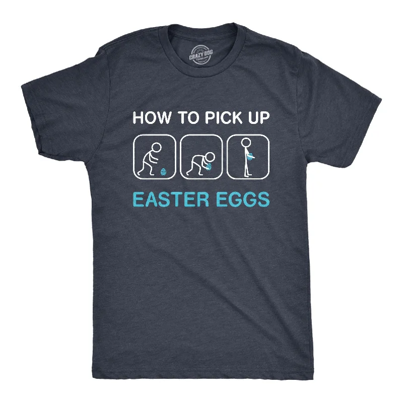 How To Pick Up Easter Eggs Men's T Shirt