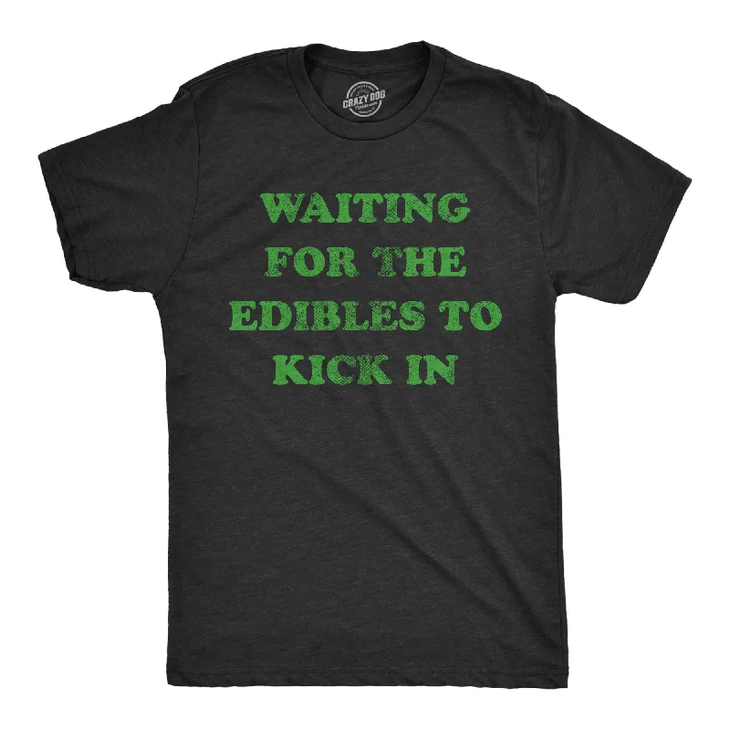 Waiting For The Edibles To Kick In Men's T Shirt