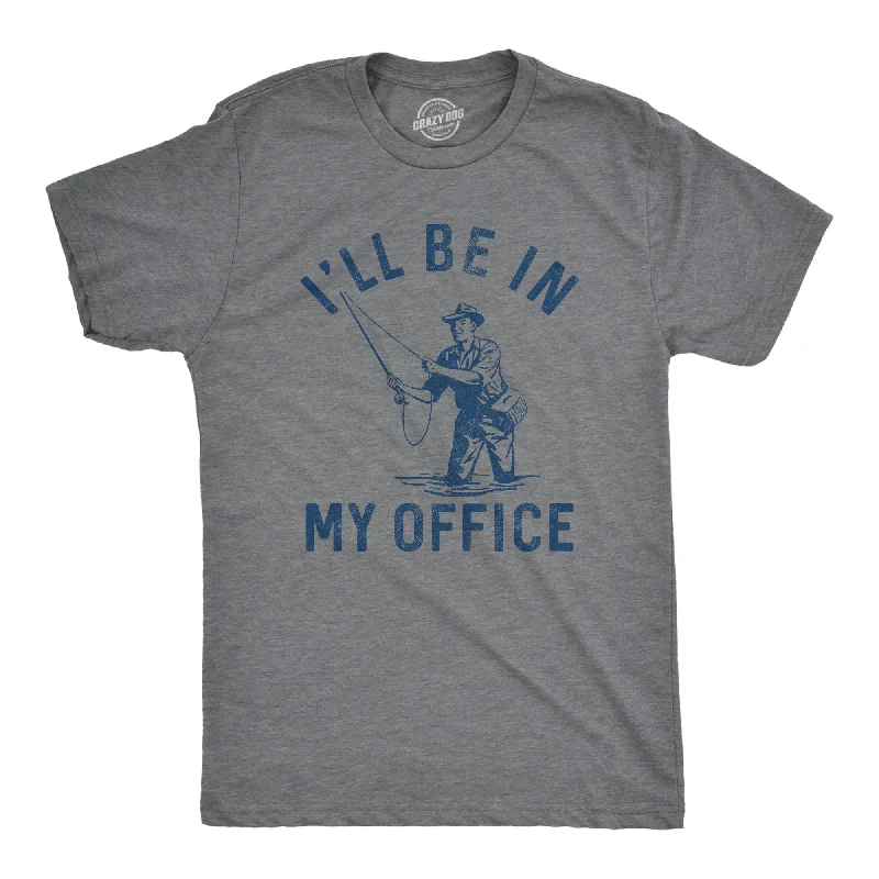 Ill Be In My Office Fishing Men's T Shirt