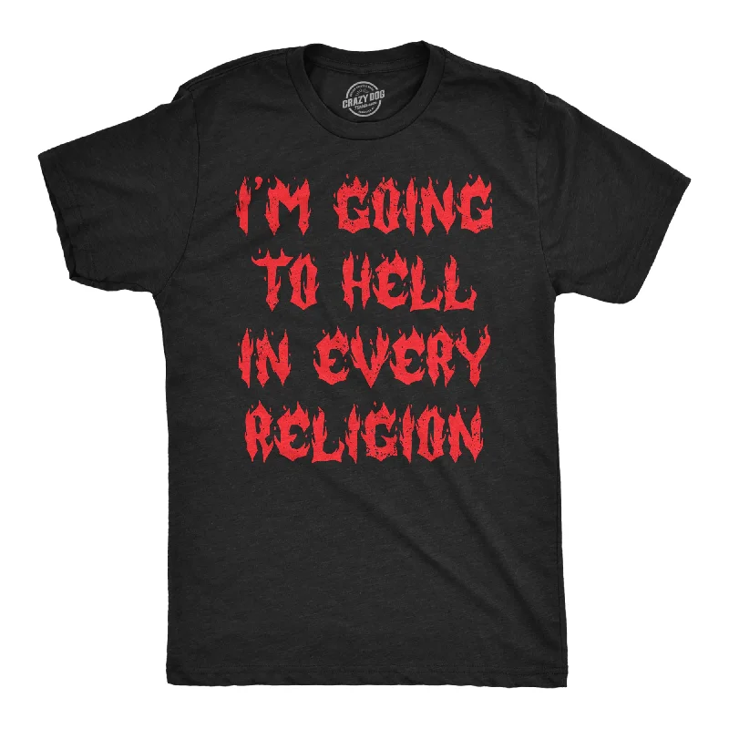 Im Going To Hell In Every Religion Men's T Shirt