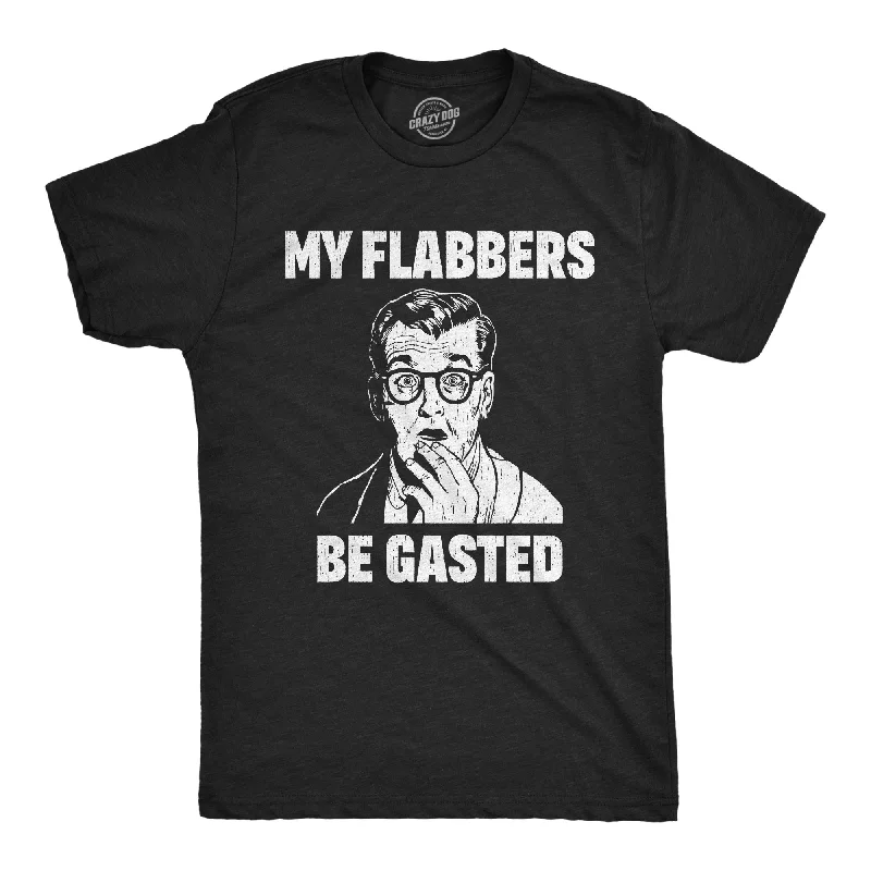 My Flabbers Be Gasted Men's T Shirt