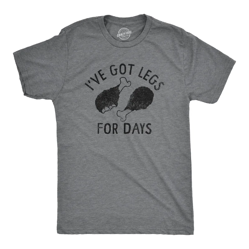 Ive Got Legs For Days Men's T Shirt