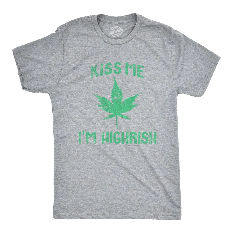 Kiss Me I'm Highrish Men's T Shirt