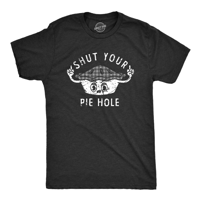 Shut Your Pie Hole Men's T Shirt