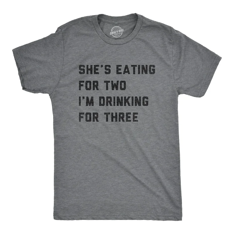 Shes Eating For Two Im Drinking For Three Men's T Shirt