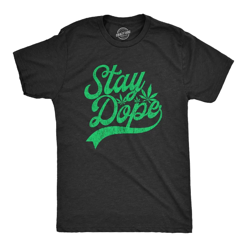 Stay Dope Men's T Shirt