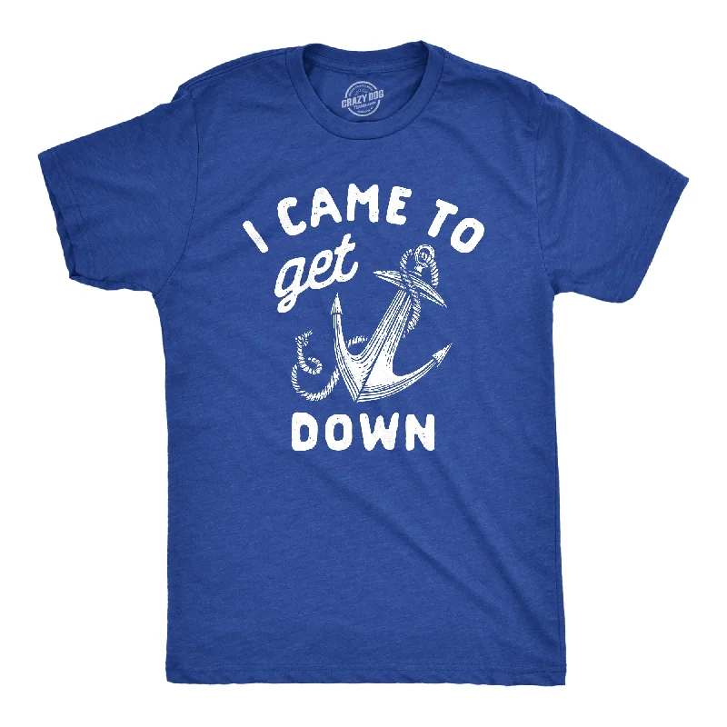 I Came To Get Down Men's T Shirt