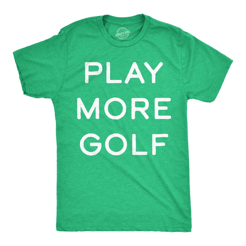 Play More Golf Men's T Shirt