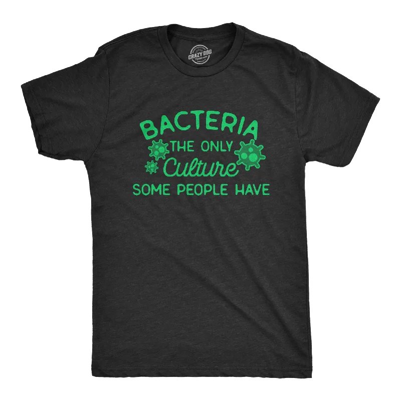 Bacteria The Only Culture Some People Have Men's T Shirt