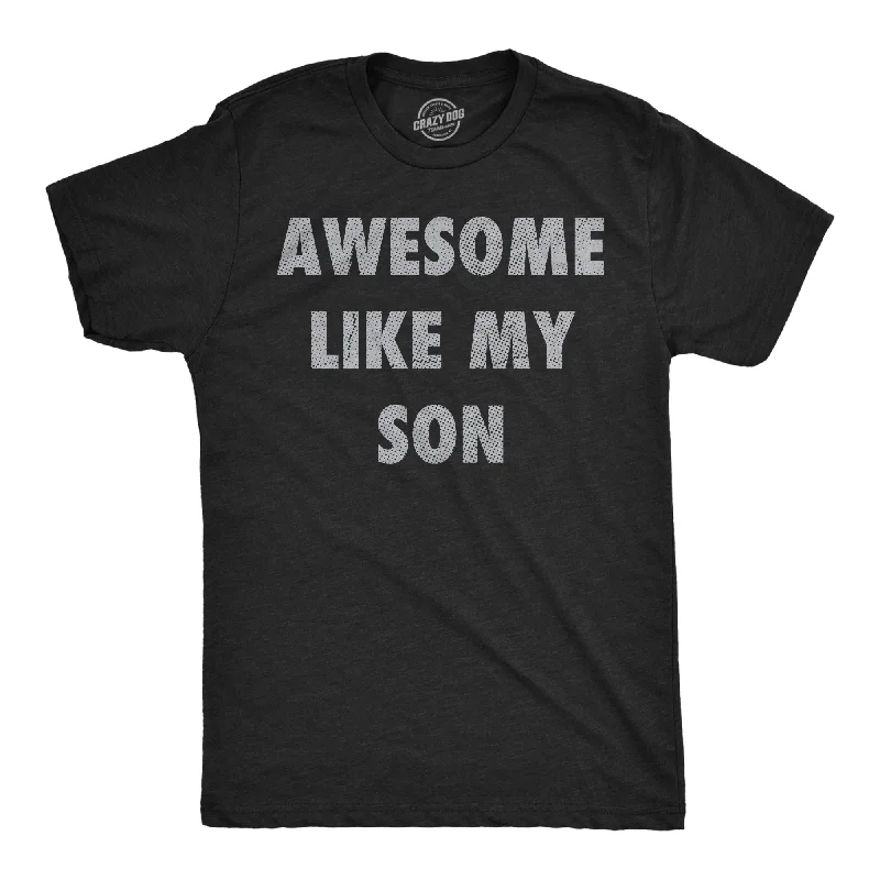 Awesome Like My Son Men's T Shirt