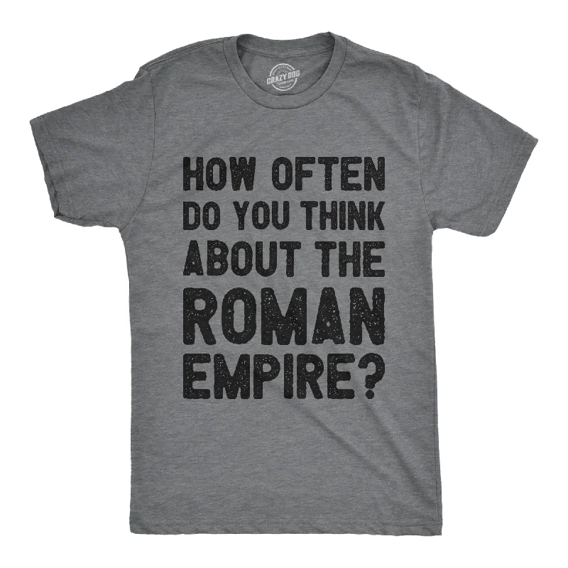 How Often Do You Think About The Roman Empire Men's T Shirt