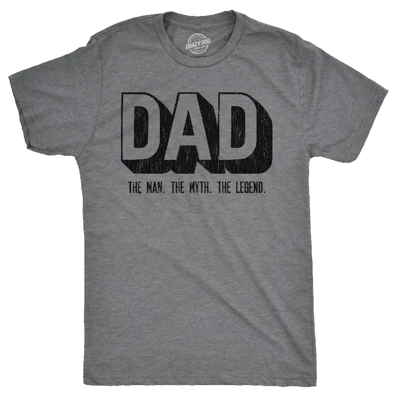 Dad The Man The Myth The Legend Men's T Shirt