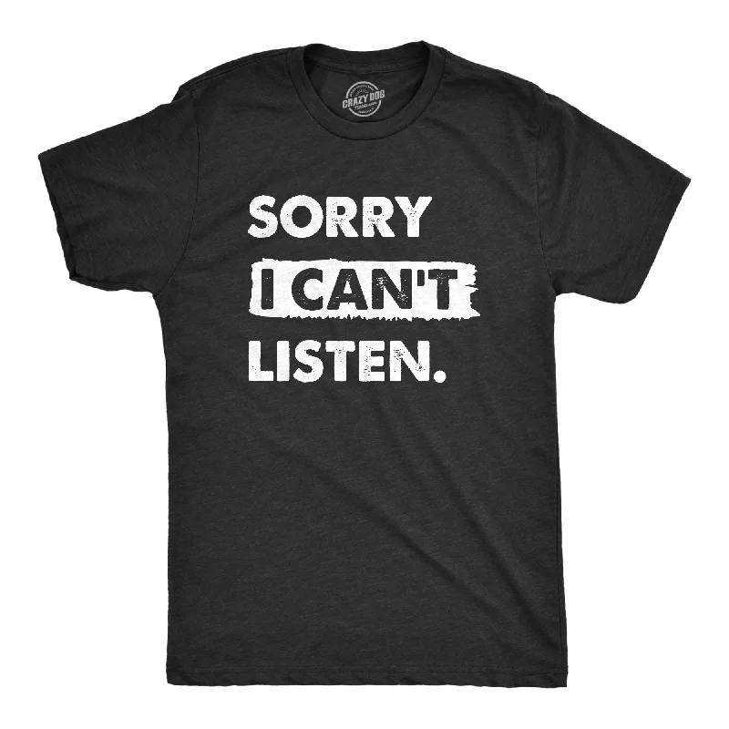 Sorry I Cant Listen Men's T Shirt