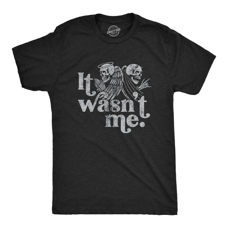 It Wasn't Me Men's T Shirt