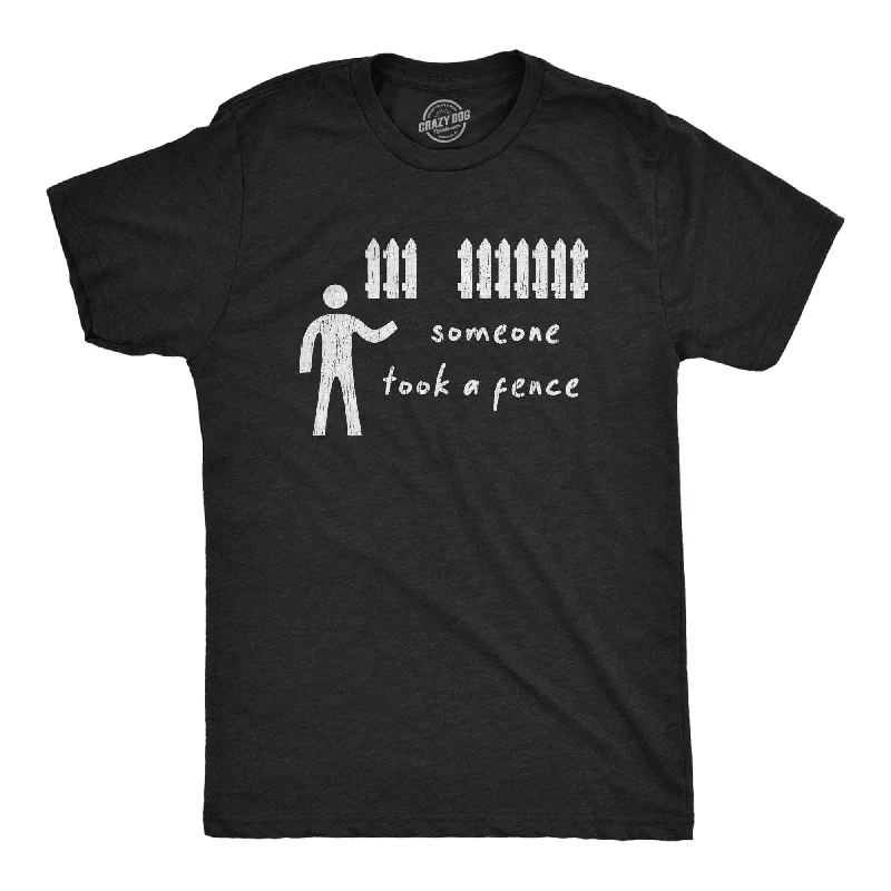 Someone Took A Fence Men's T Shirt