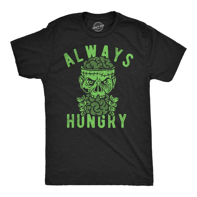 Always Hungry Men's T Shirt