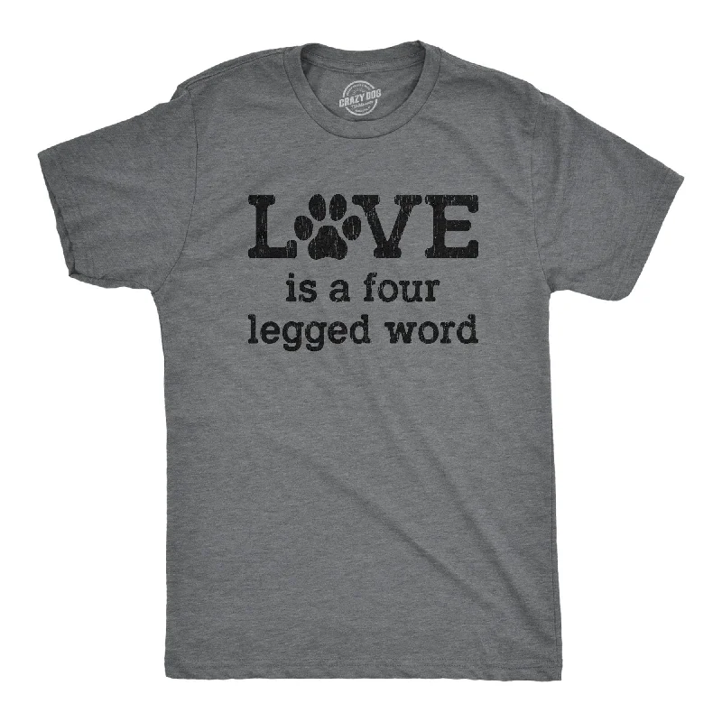 Love Is A Four Legged Word Men's T Shirt