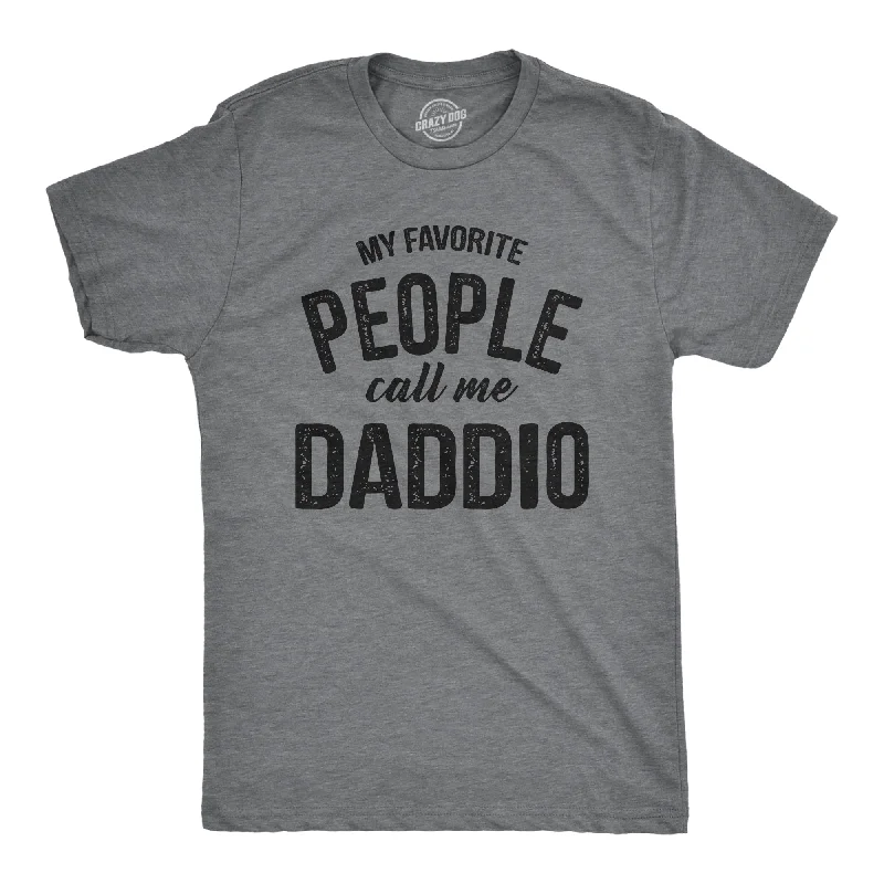 My Favorite People Call Me Daddio Men's T Shirt