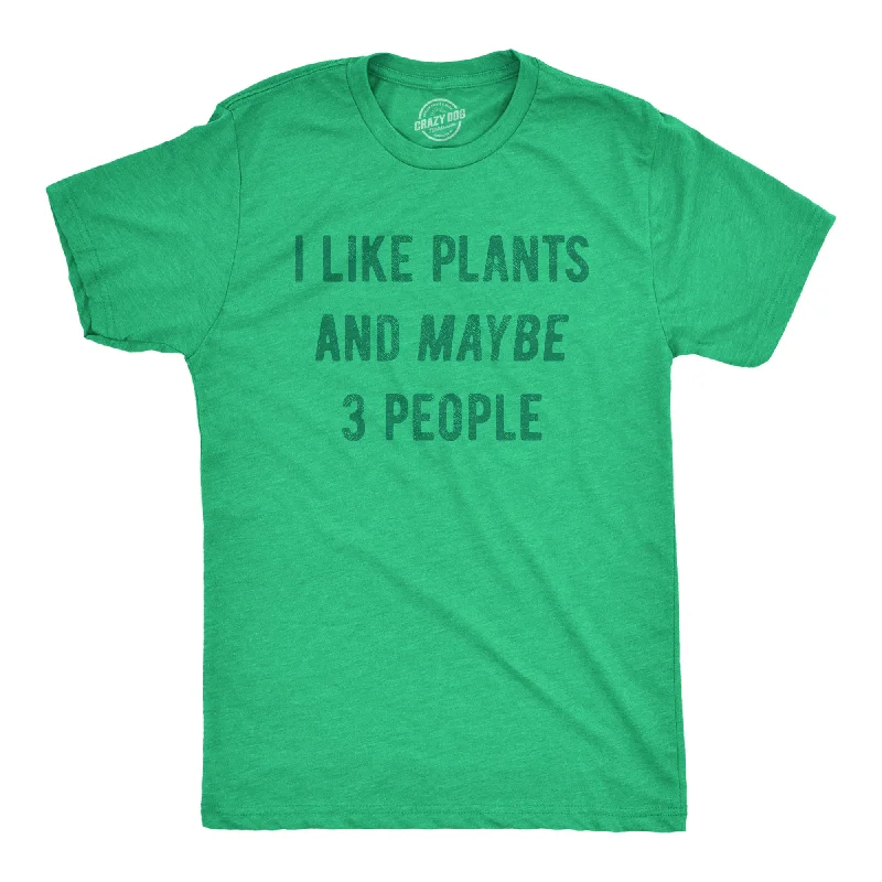 I Like Plants And Maybe 3 People Men's T Shirt