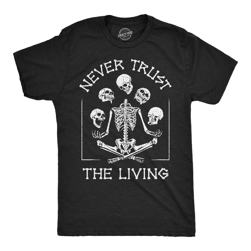 Never Trust the Living Skeleton Men's T Shirt