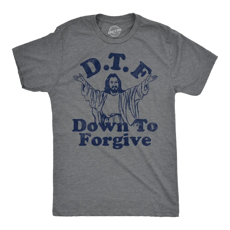 DTF Down To Forgive Men's T Shirt