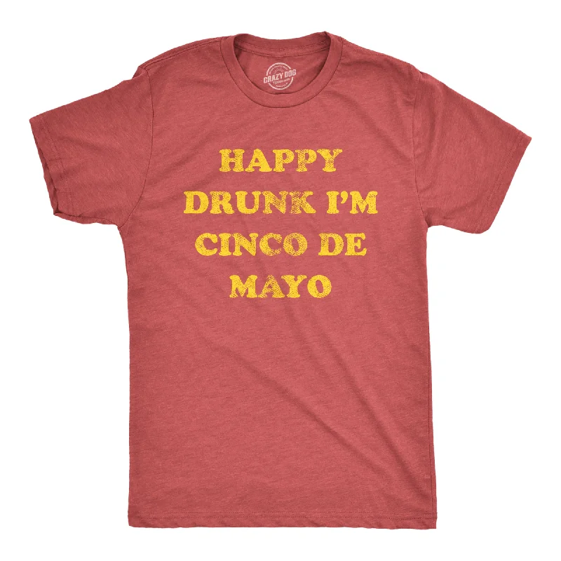 Happy Drunk Im Cinco De Mayo Men's T Shirt