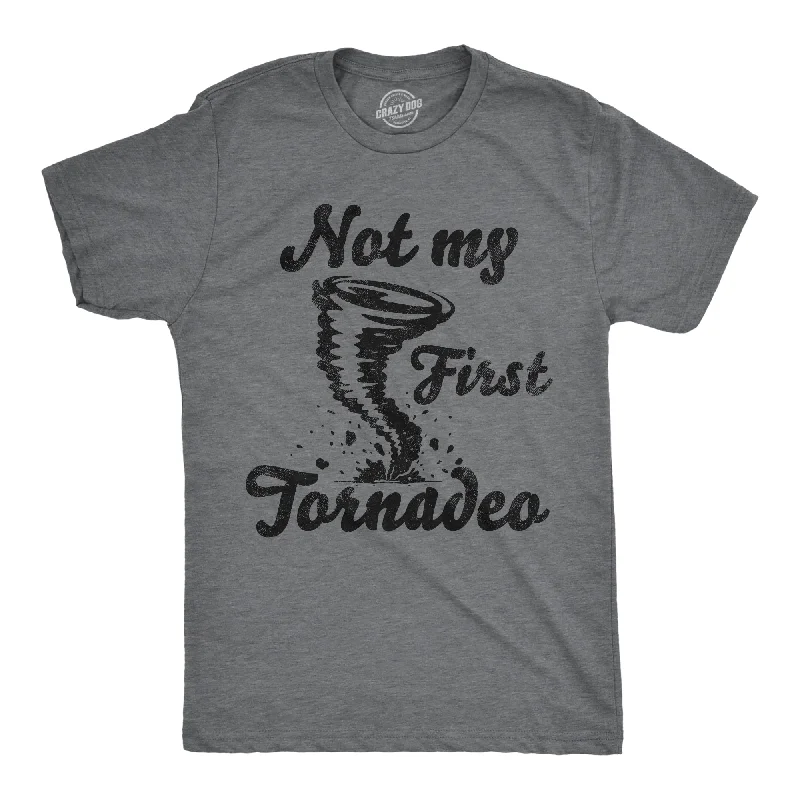 Not My First Tornadeo Men's T Shirt