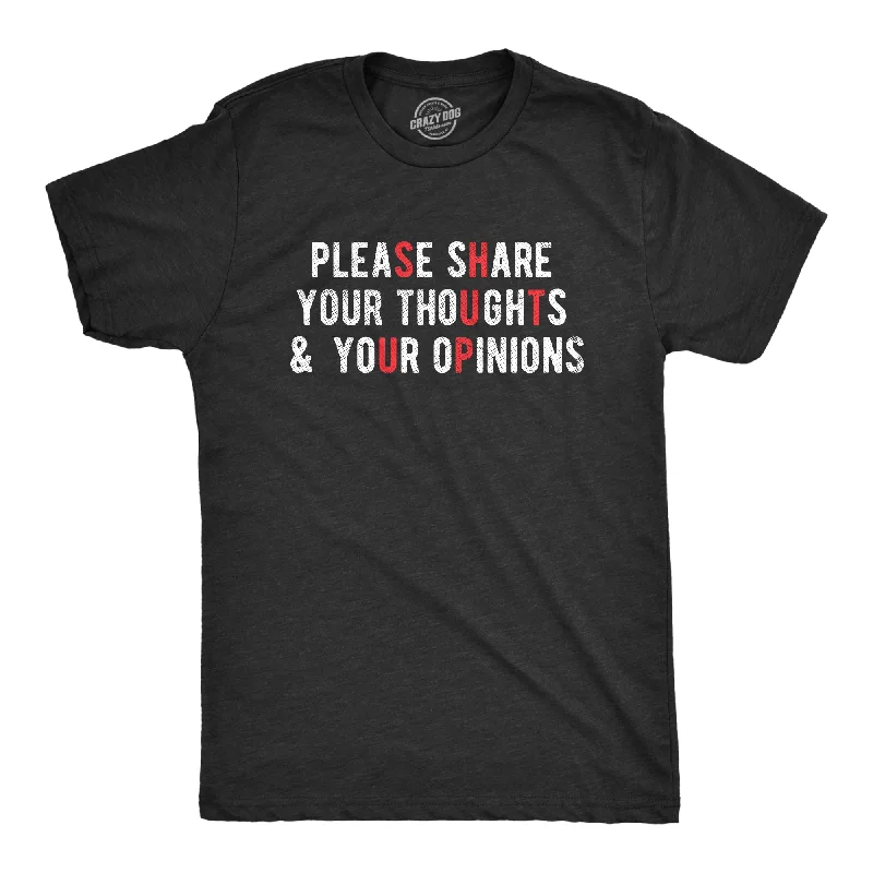 Please Share Your Thoughts And Your Opinions Men's T Shirt