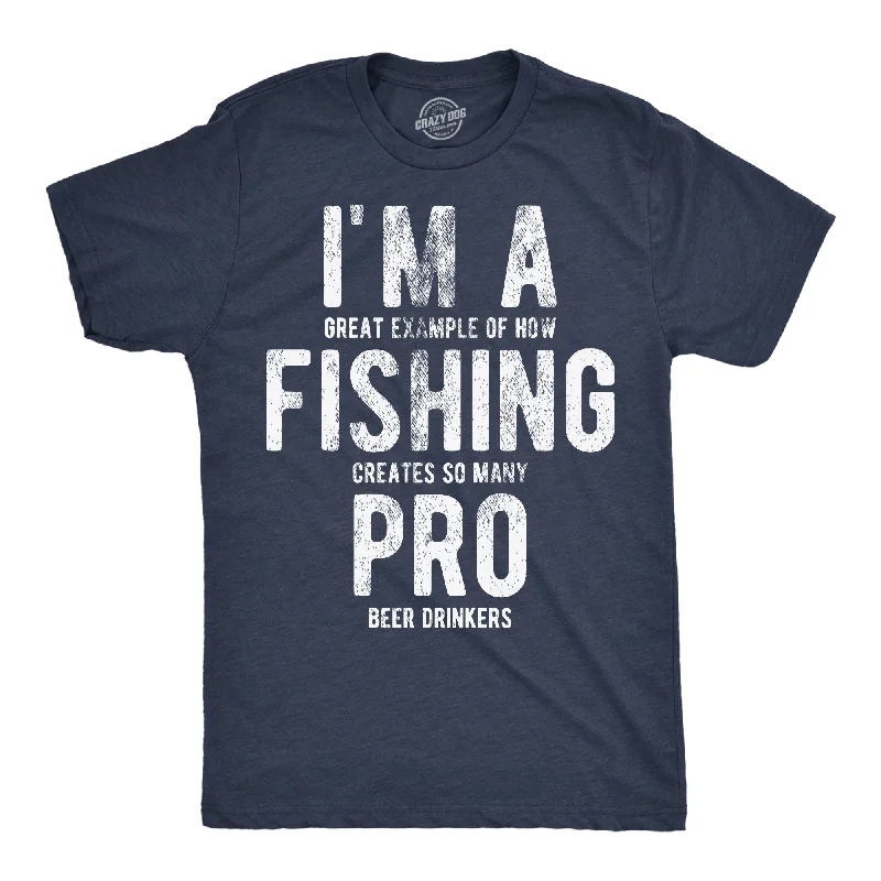 Im A Great Exampe Of How Fishing Creates So Many Pro Beer Drinkers Men's T Shirt