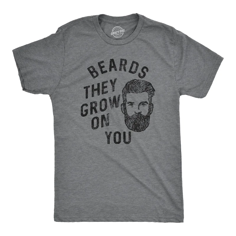 Beards They Grow On You Men's T Shirt