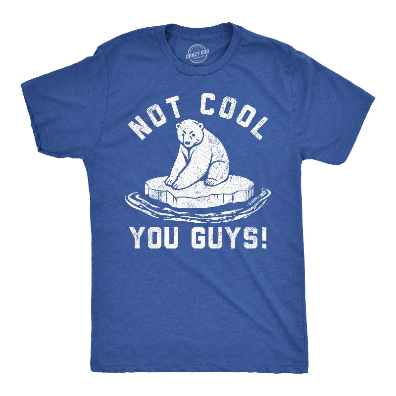 Not Cool You Guys Men's T Shirt